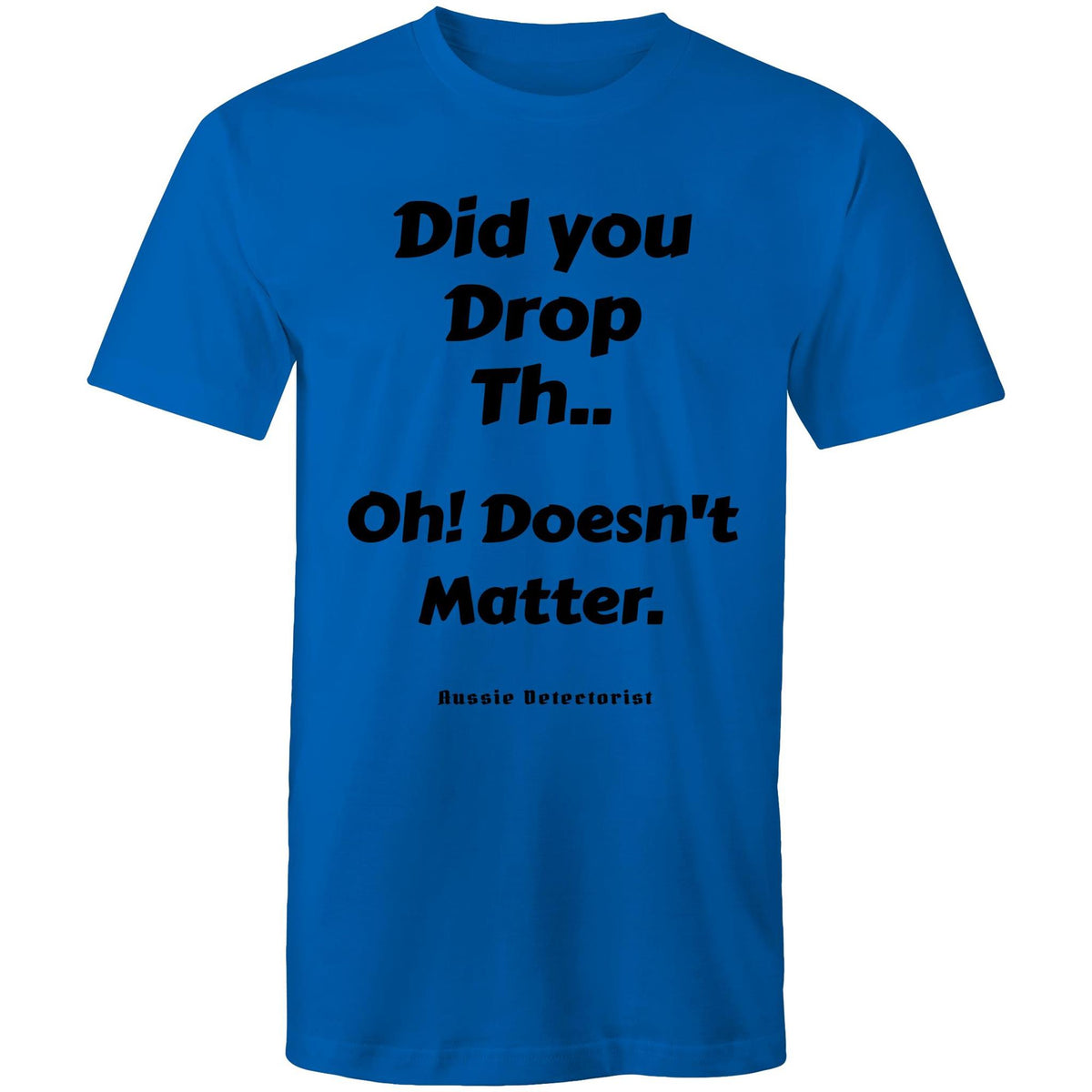 Did you drop th.. T-Shirt