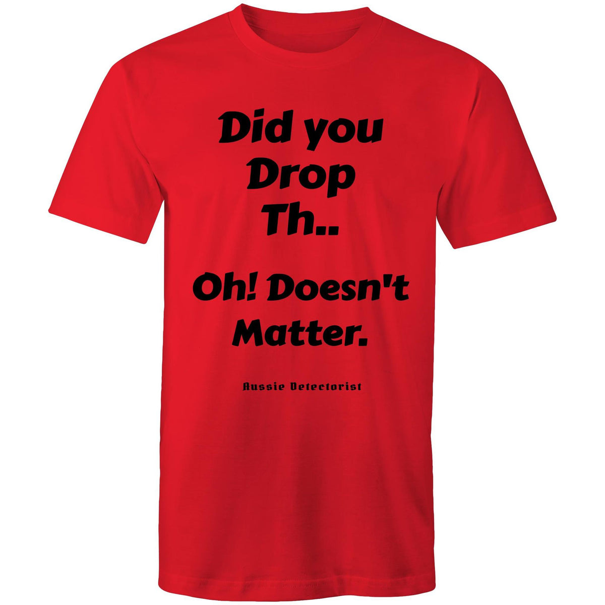 Did you drop th.. T-Shirt