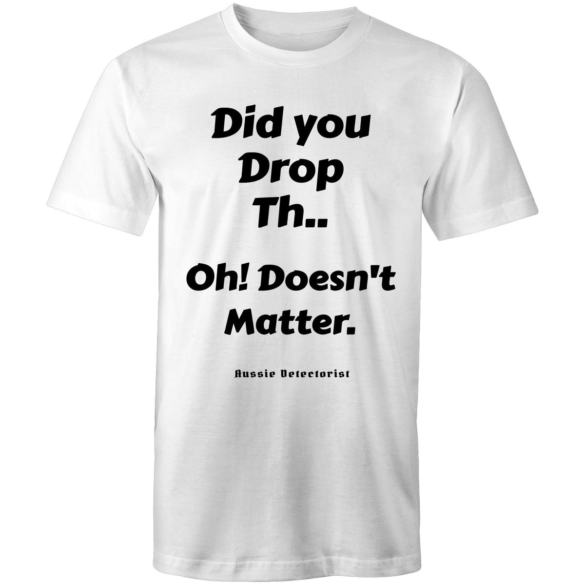 Did you drop th.. T-Shirt